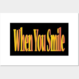 When You Smile Posters and Art